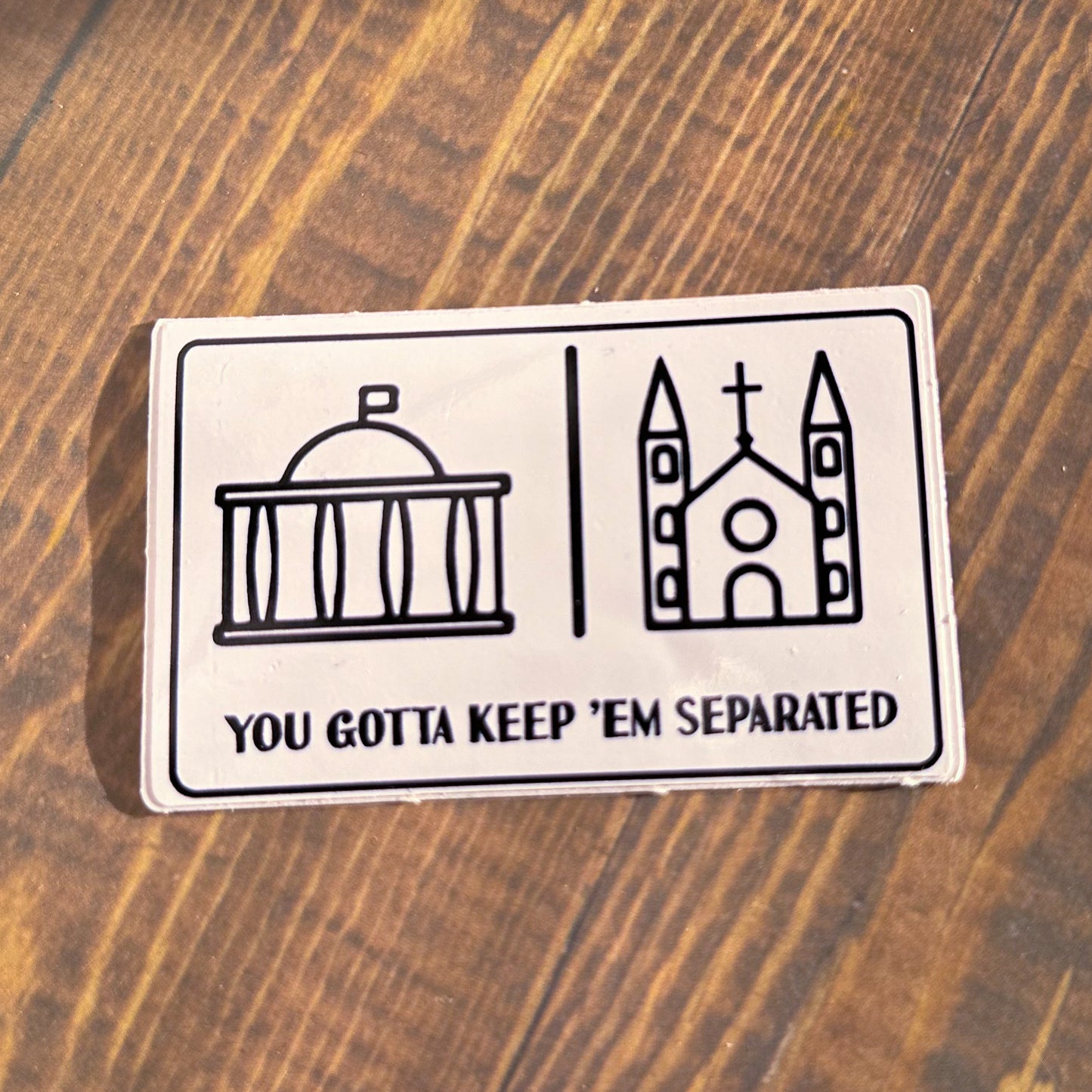 You Gotta Keep 'Em Separated Sticker