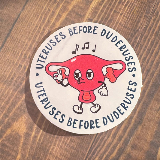 Uteruses before Duderuses Sticker