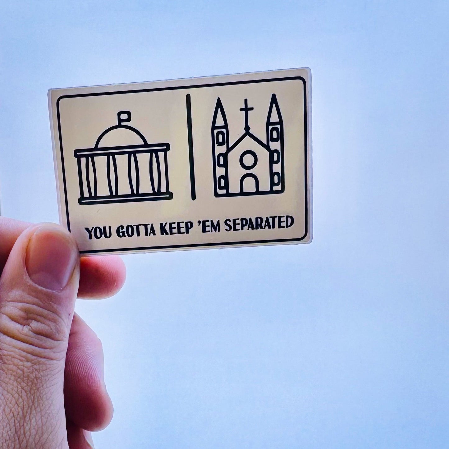 You Gotta Keep 'Em Separated Sticker