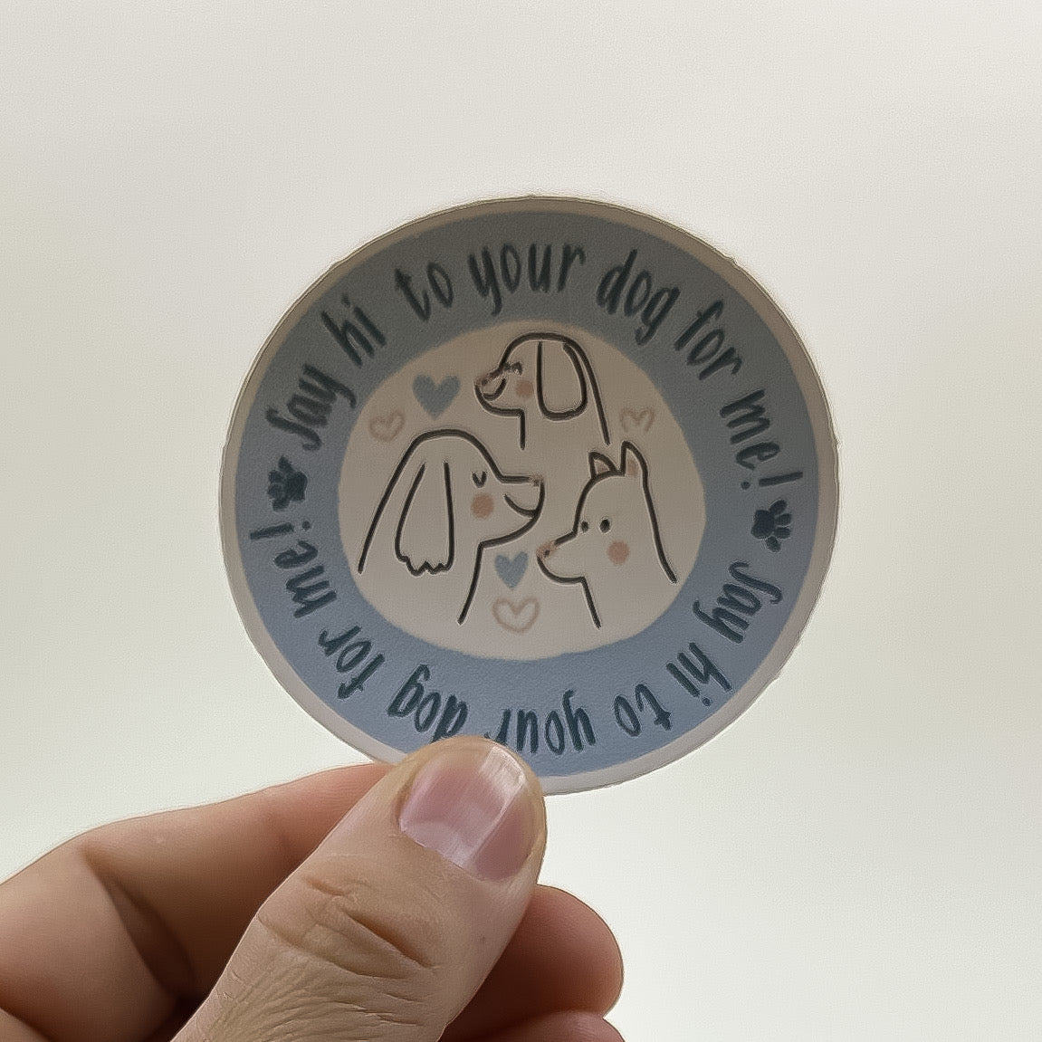 Say Hi to your Dog for Me Sticker and Bumper Sticker