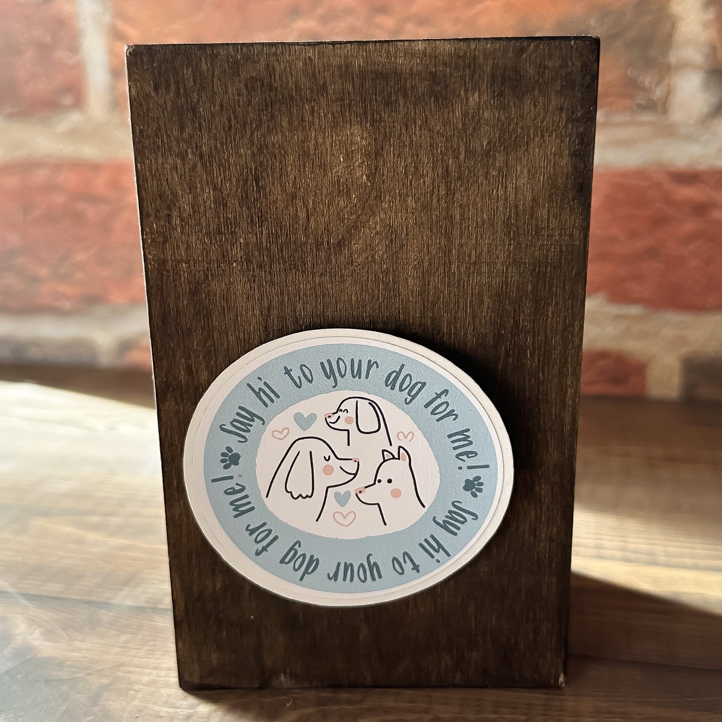Say Hi to your Dog for Me Sticker and Bumper Sticker
