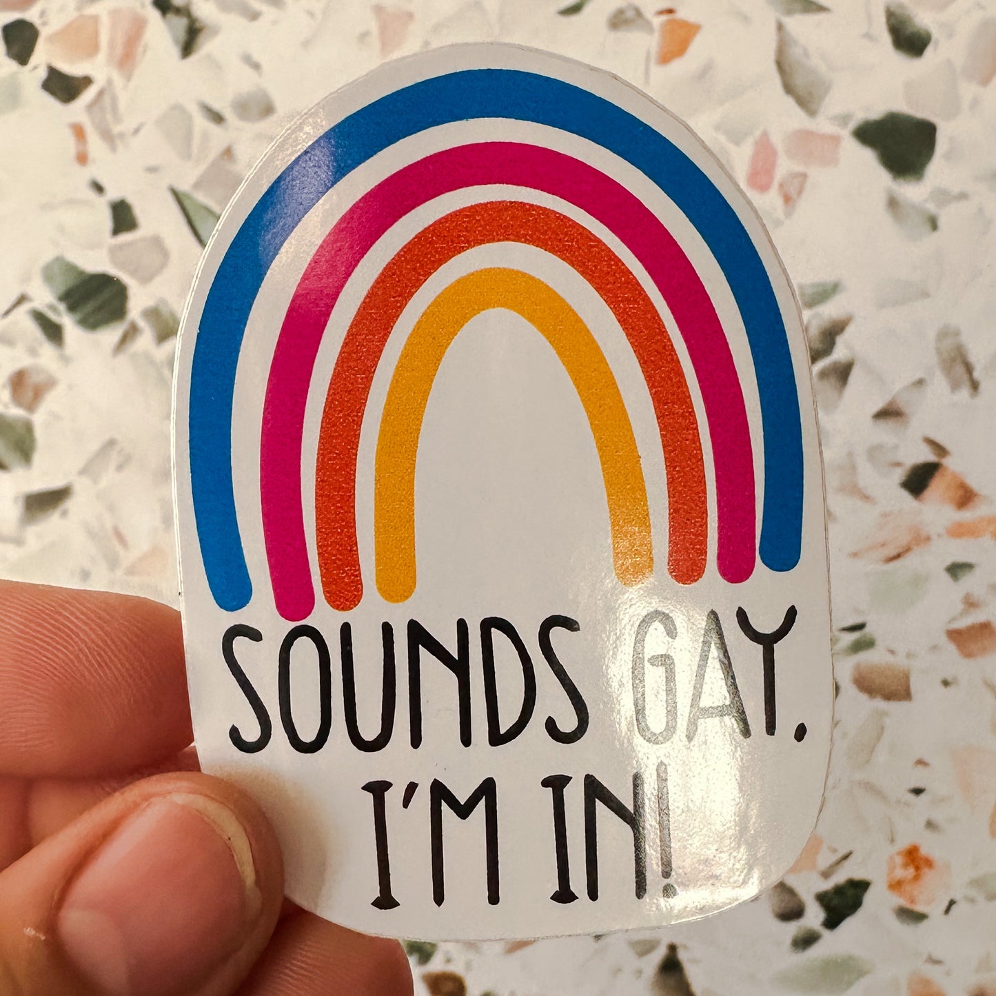 Sounds Gay I'm In! Sticker
