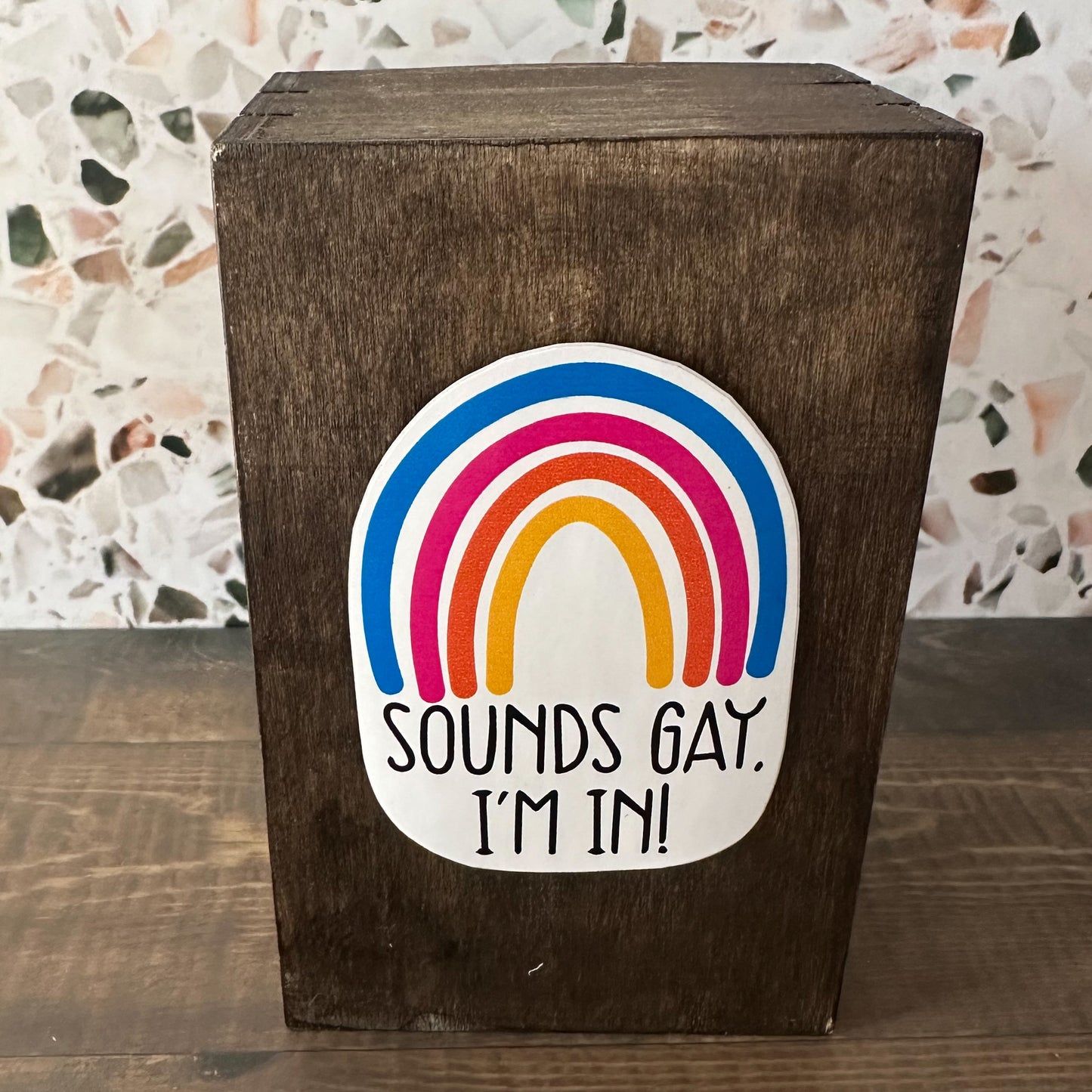 Sounds Gay I'm In! Sticker