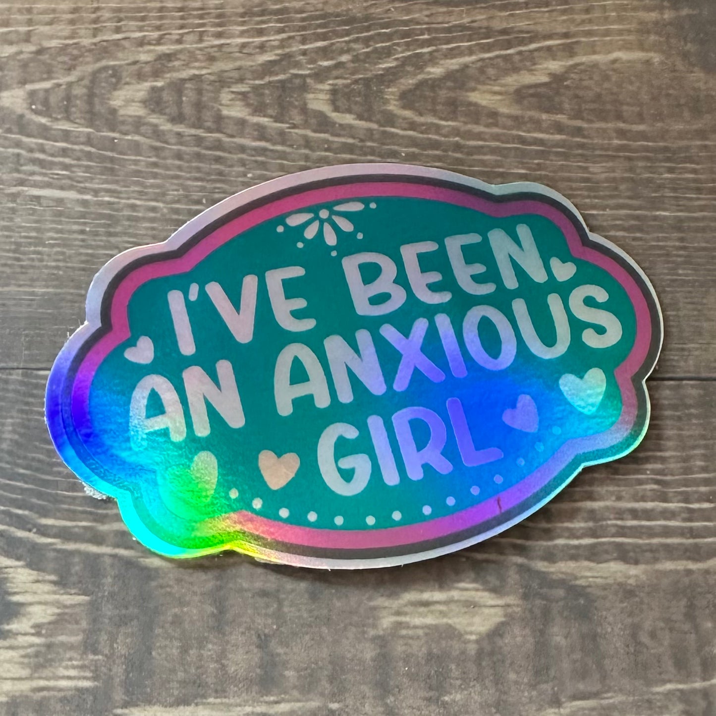 I've Been an Anxious Girl Sticker