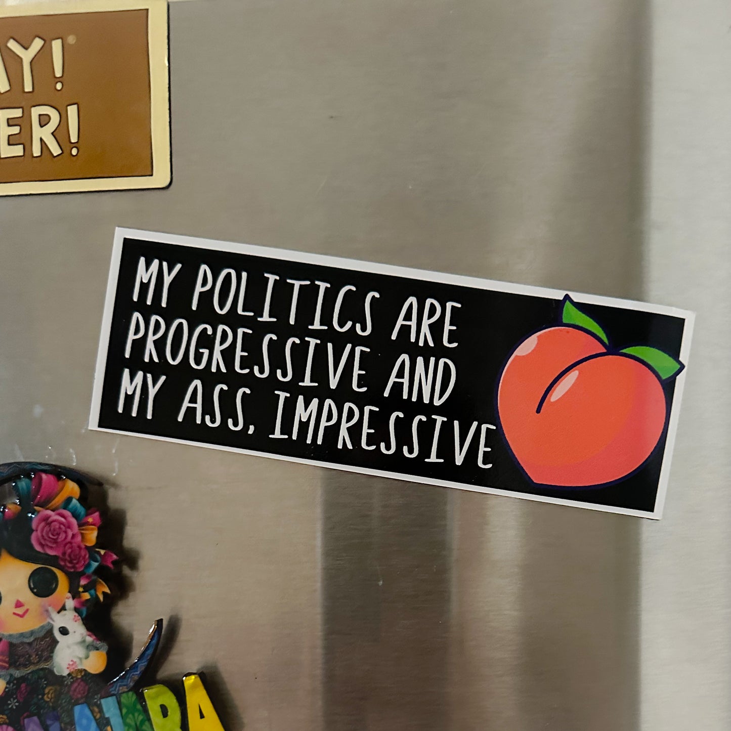 My Politics are Progressive and my Ass, Impressive Bumper Sticker