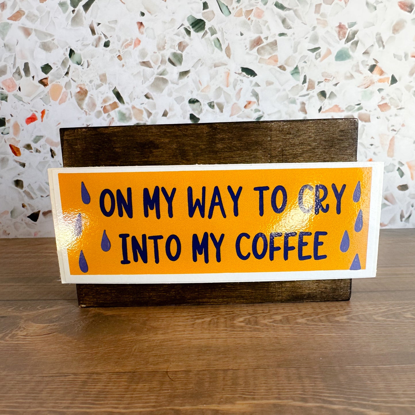 On my way to cry into my coffee Bumper Sticker