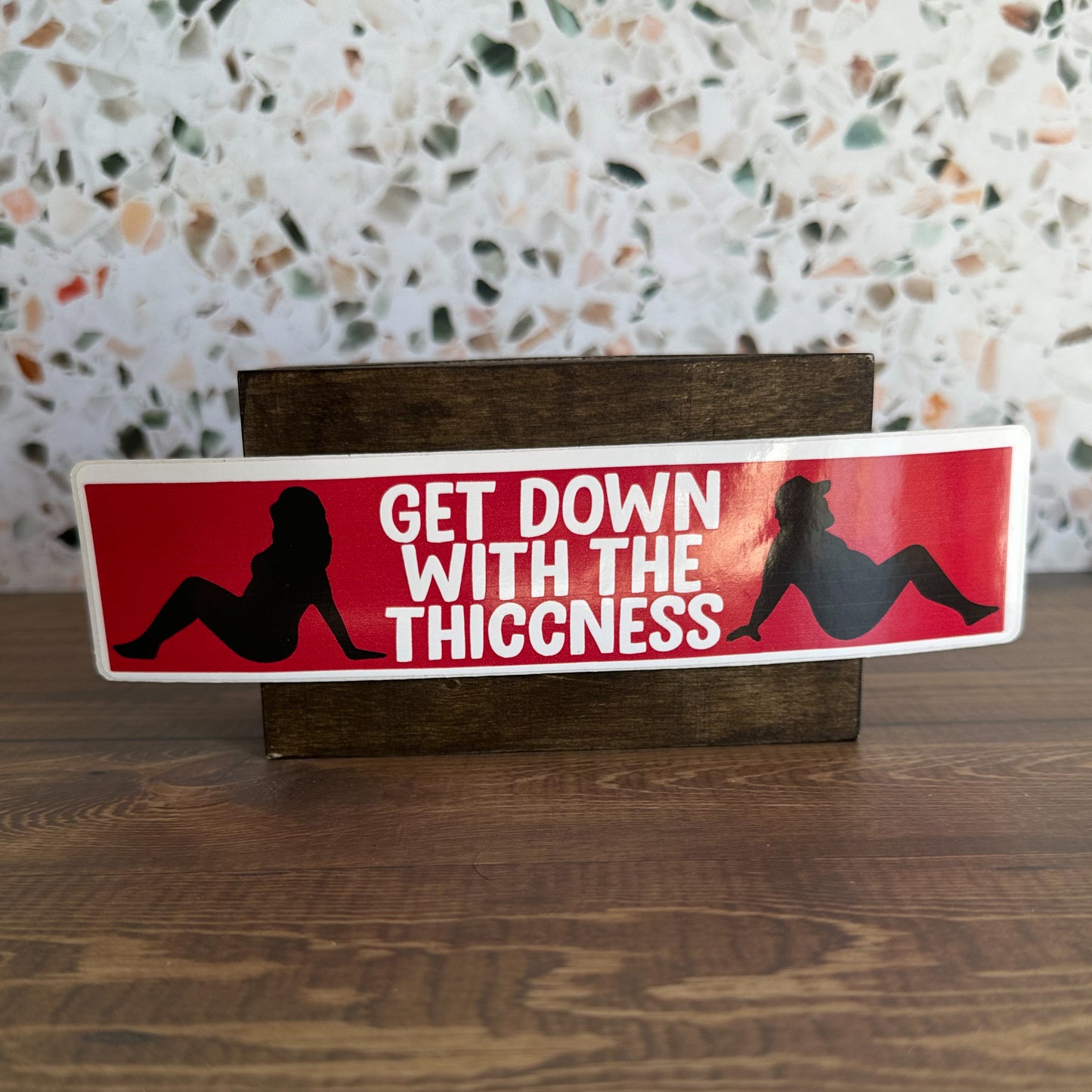 Get Down with the Thiccness Bumper Sticker