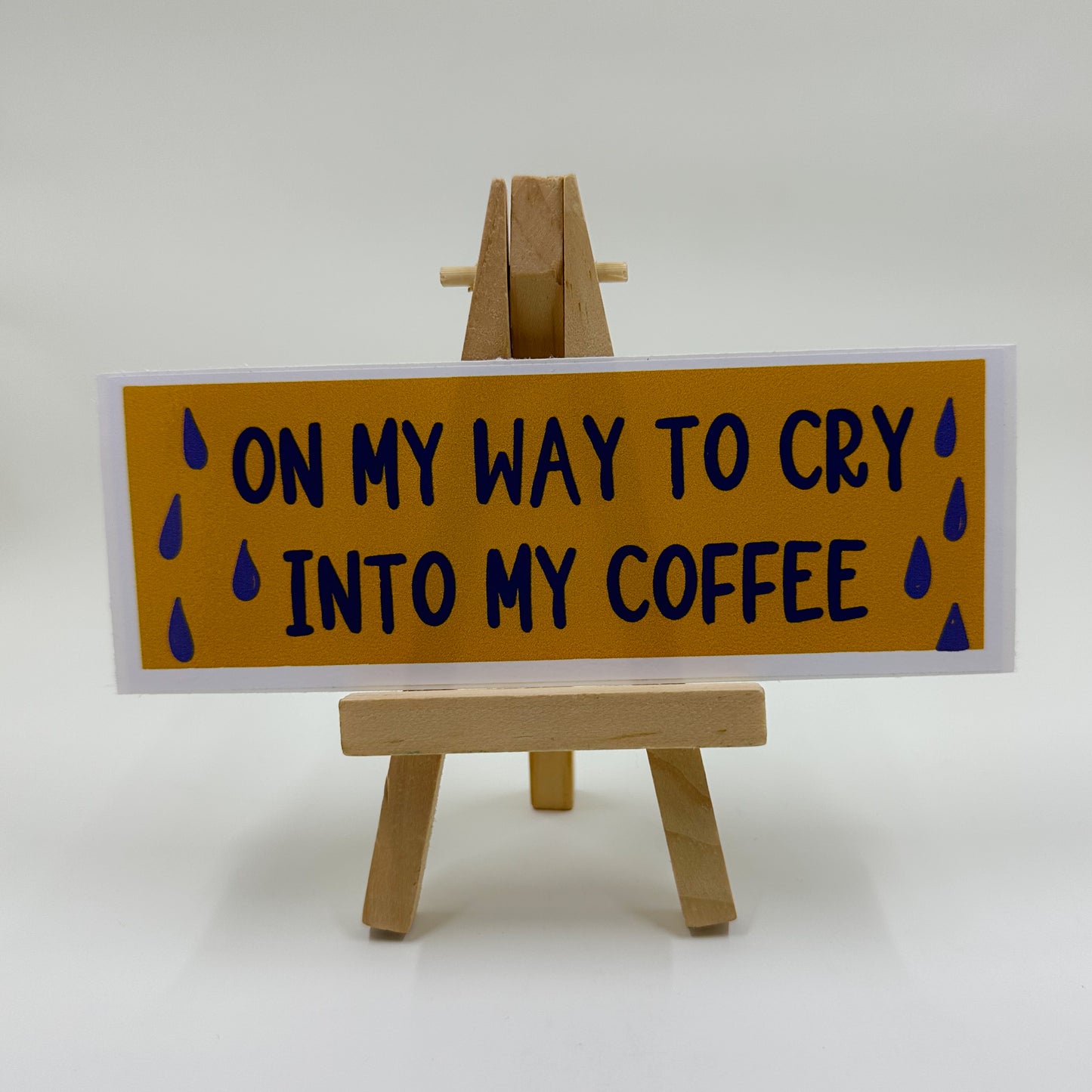 On my way to cry into my coffee Bumper Sticker