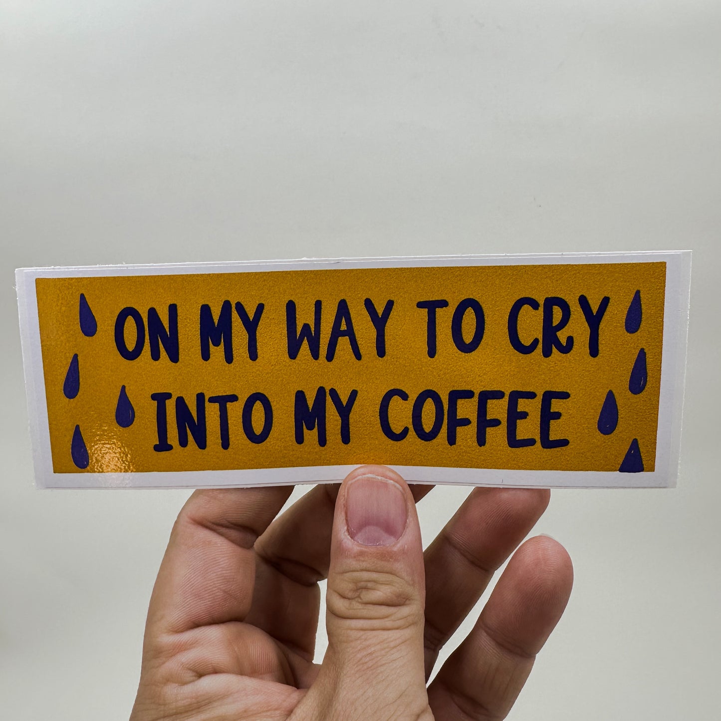 On my way to cry into my coffee Bumper Sticker