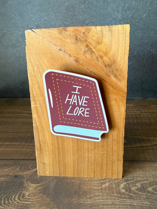 I Have Lore Sticker