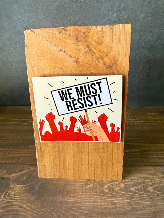 We Must Resist Sticker
