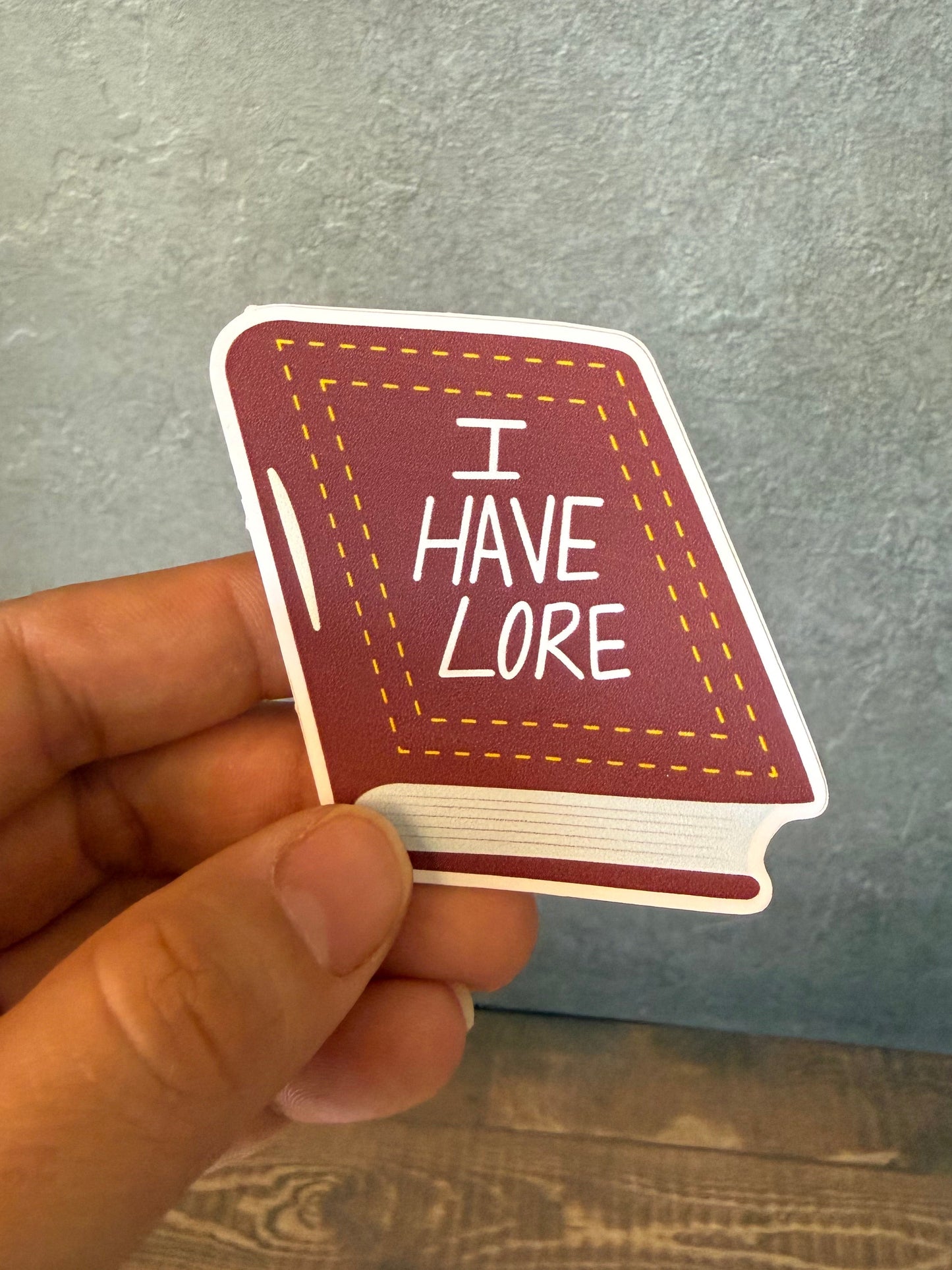 I Have Lore Sticker